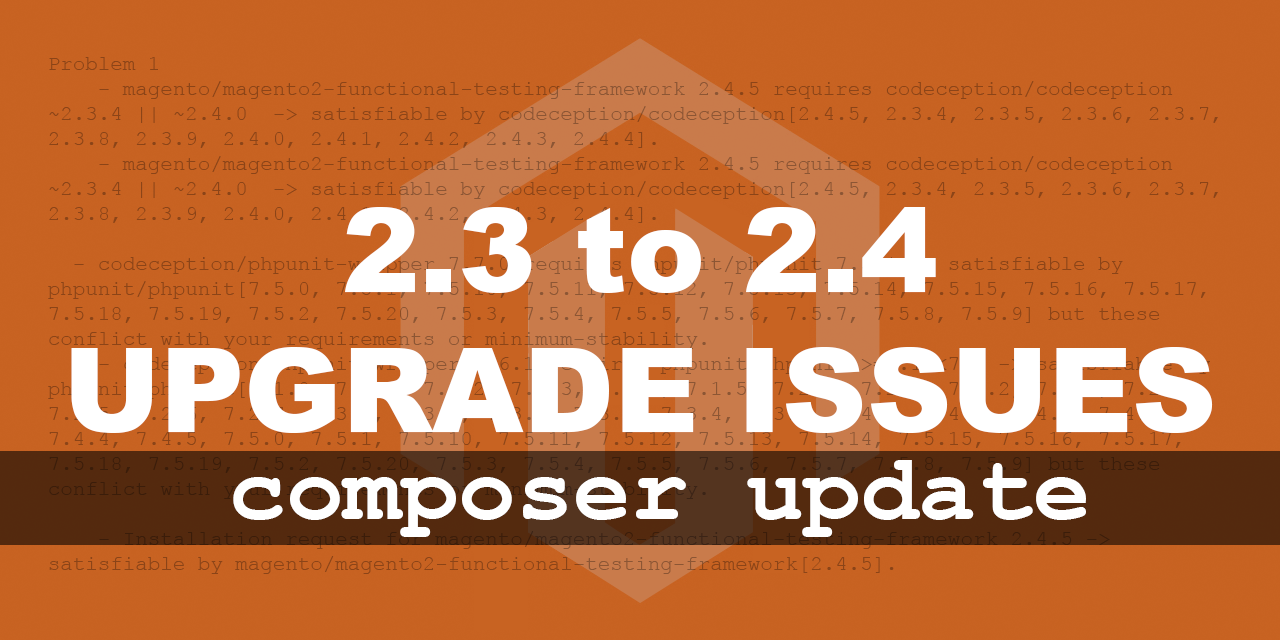 Magento 2.3 to 2.4 upgrade errors during composer update